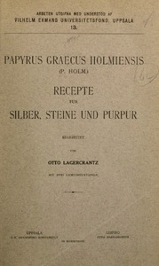 Papyrus Graecus Holmiensis (P. Holm.): Recepte Für Silber, Steine und Purpur